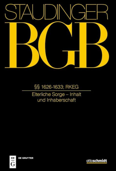 §§ 1626-1633; RKEG: (Elterliche Sorge - Inhalt und Inhaberschaft) (J. von Staudingers Kommentar zum Bürgerlichen Gesetzbuch mit Einführungsgesetz und Nebengesetzen. Familienrecht)