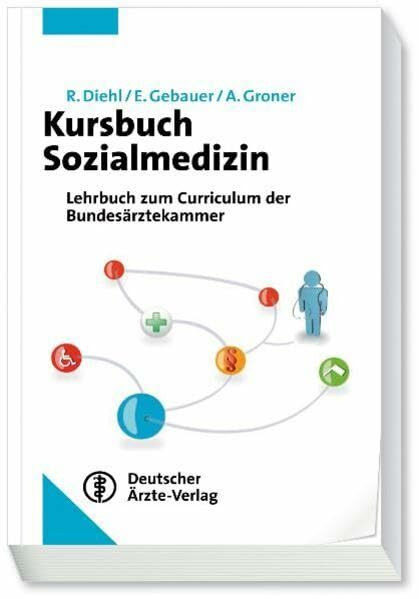 Kursbuch Sozialmedizin: Orientiert am Kursbuch der Bundesärztekammer Empfohlen vom Arbeitskreis der Sozialmedizinischen Akademieleiter