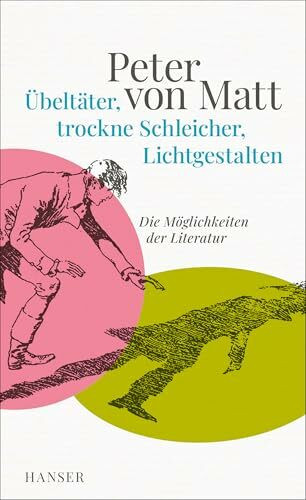 Übeltäter, trockne Schleicher, Lichtgestalten: Die Möglichkeiten der Literatur