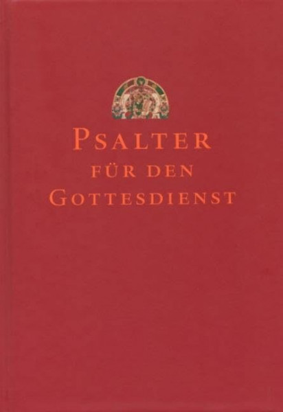Psalter für den Gottesdienst: Revidierte Fassung im Auftrag der Abtei Scheyern: Mit Lobgesängen aus dem Alten und Neuen Testament