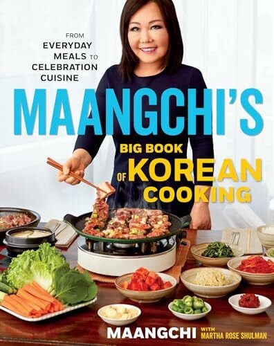 Maangchi's Big Book of Korean Cooking: From Everyday Meals to Celebration Cuisine: From Everyday Meals to Celebration Cuisine―Authentic Korean Recipes for Every Home Cook