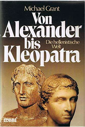Von Alexander bis Kleopatra. Die hellenistische Welt