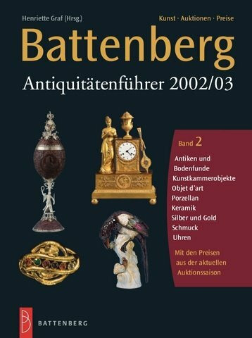 Battenberg Antiquitätenführer 2002/03, 3 Bde., Bd.2, Antiken und Bodenfunde, Kunstkammerobjekte, Objet d' art, Porzellan, Keramik, Silber und Gold, Schmuck, Uhren