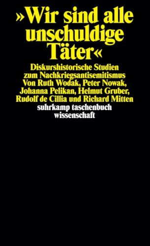 Wir sind alle unschuldige Täter: Diskurshistorische Studien zum Nachkriegsantisemitismus (suhrkamp taschenbuch wissenschaft)