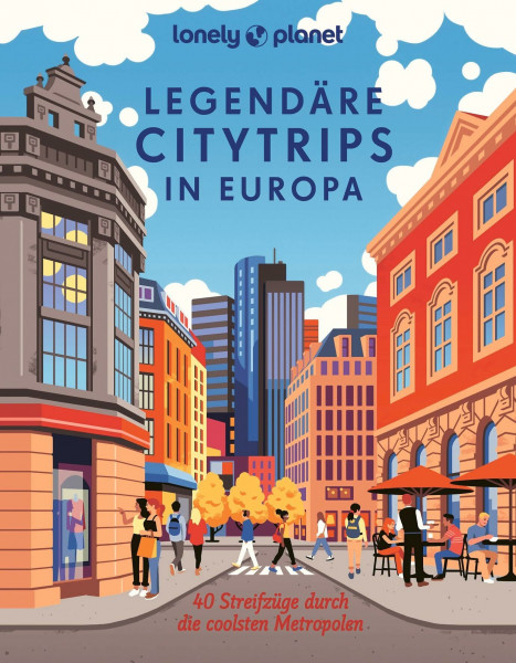 LONELY PLANET Bildband Legendäre Citytrips in Europa: 40 Streifzüge durch die coolsten Metropolen