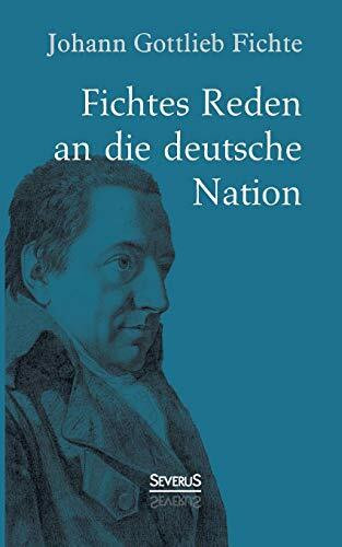 Johann Gottlieb Fichte: Fichtes Reden an die deutsche Nation