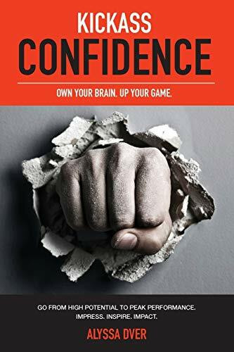 Kickass Confidence: Own Your Brain, Up Your Game.