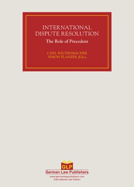 International Dispute Resolution Volume 3: The Role of Precedents