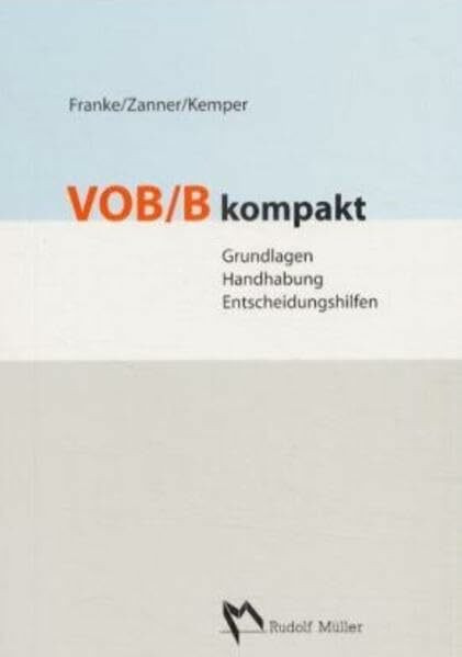 VOB/B kompakt: Grundlagen, Handhabung, Entscheidungshilfen