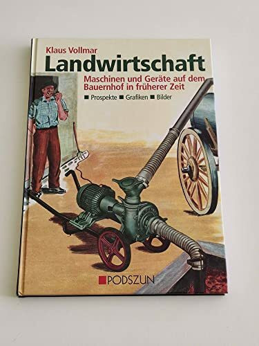 Landwirtschaft: Maschinen und Geräte auf dem Bauernhof in früherer Zeit: Maschinen und Geräte auf dem Bauernhof in früherer Zeit. Prospekte, Grafiken, Bilder