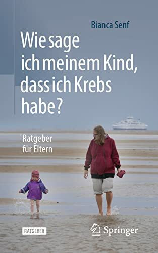 Wie sage ich meinem Kind, dass ich Krebs habe?: Ratgeber für Eltern