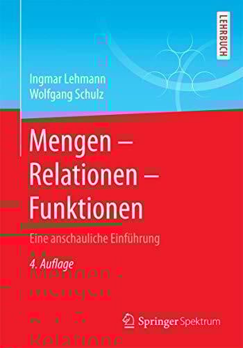 Mengen – Relationen – Funktionen: Eine anschauliche Einführung