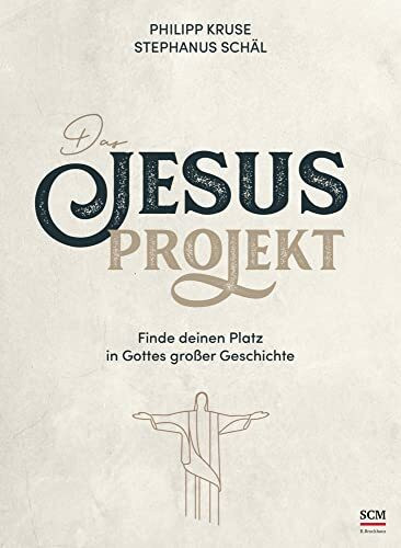 Das Jesus-Projekt: Finde deinen Platz in Gottes großer Geschichte