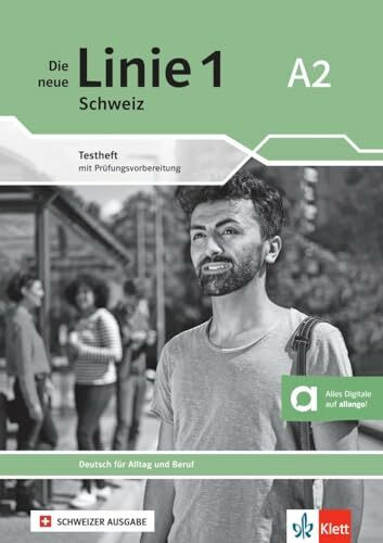 Die neue Linie 1 Schweiz A2: Deutsch für Alltag und Beruf. Testheft mit Prüfungsvorbereitung und Audios (Die neue Linie 1 Schweiz: Deutsch für Alltag und Beruf)