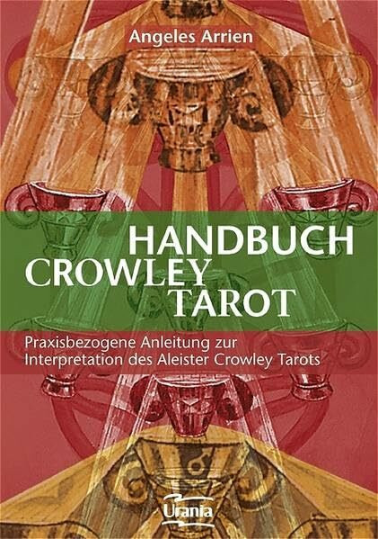 Handbuch zum Crowley-Tarot: praxisbezogene Anleitung zur Interpretation des Aleister-Crowley-Tarots