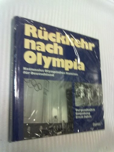 Rückkehr nach Olympia: Nationales Olympisches Komitee für Deutschland. Vorgeschichte, Gründung, Erste Jahre
