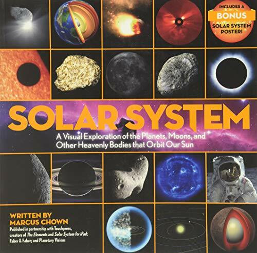 Solar System: A Visual Exploration of the Planets, Moons, and Other Heavenly Bodies that Orbit Our Sun