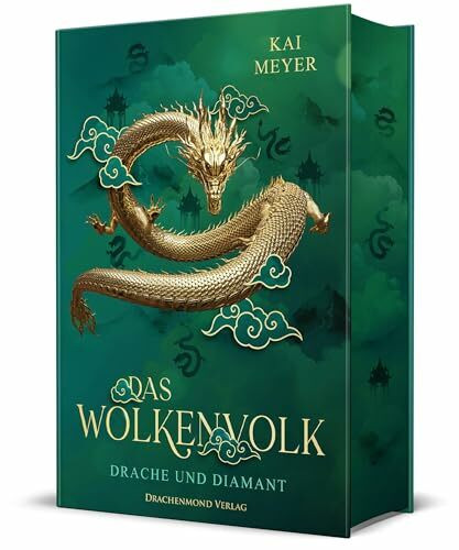 Das Wolkenvolk - Drache und Diamant: Epische Fantasy um die Suche nach den verschollenen Drachen im Alten China | Schmuckausgabe