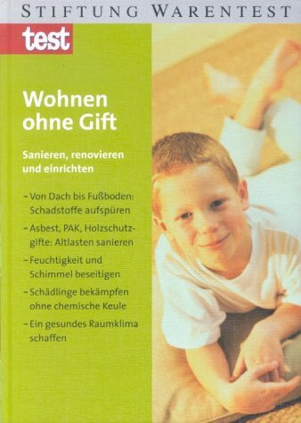 Wohnen ohne Gift: Gefahren : alle Schadstoffe vom Keller bis zum Dach ...