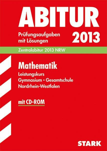 Abitur-Prüfungsaufgaben Gymnasium/Gesamtschule NRW / Mathematik Leistungskurs 2013 mit CD-ROM: Zentralabitur NRW. Prüfungsaufgaben 2009-2012 mit Lösungen.