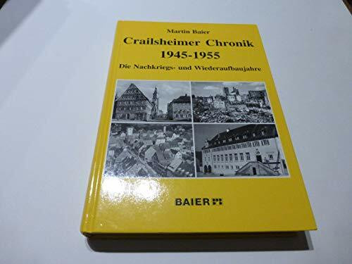 Crailsheimer Chronik 1945-1955: Die Nachkriegs- und Wiederaufbaujahre