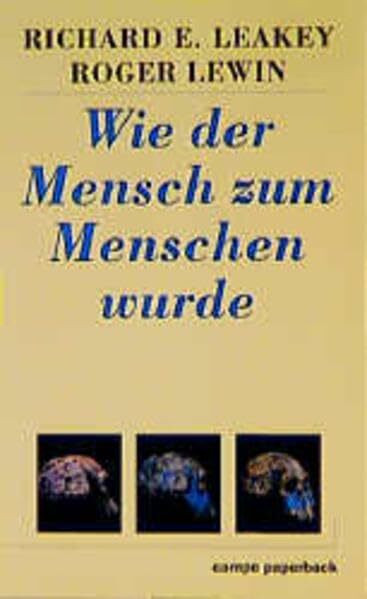 Wie der Mensch zum Menschen wurde: Neue Erkenntnisse über den Ursprung und die Zukunft des Menschen (campe paperback)