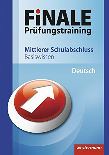 Finale - Prüfungstraining Mittlerer Schulabschluss: Basiswissen Deutsch: Ausgabe 2011: Geeignet für alle Bundesländer
