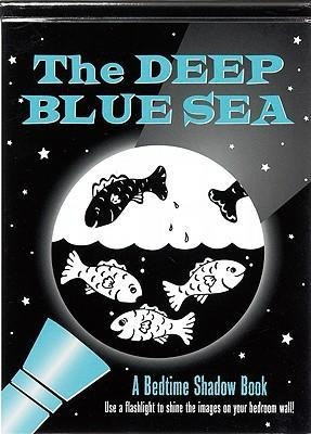 Deep Blue Sea: A Bedtime Shadow Book