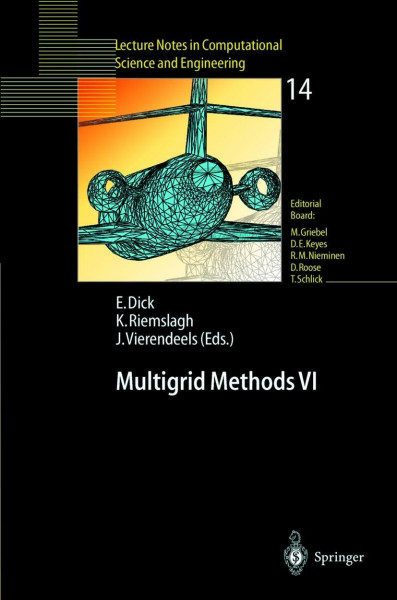 Multigrid Methods Vi: Proceedings of the Sixth European Multigrid Conference Held in Gent, Belgium, September 27–30, 1999 (Lecture Notes in Computational Science and Engineering, 14, Band 14)