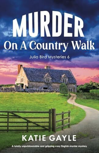 Murder on a Country Walk: A totally unputdownable and gripping cozy English murder mystery (Julia Bird Mysteries, Band 6)