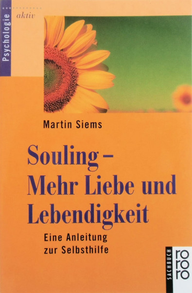 Souling - Mehr Liebe und Lebendigkeit: Eine Anleitung zur Selbsthilfe (rororo sachbuch)