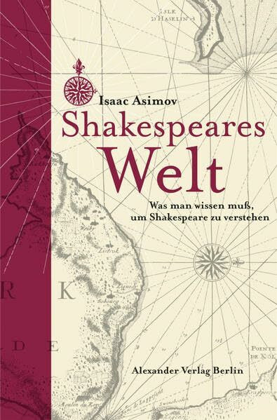 Shakespeares Welt: Was man wissen muß, um Shakespeare zu verstehen