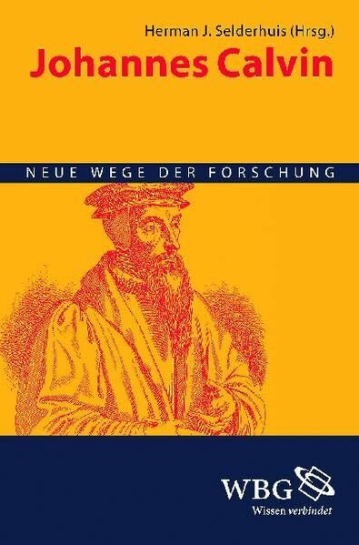 Johannes Calvin: Neue Wege der Forschung