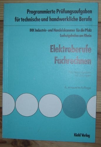 Elektroberufe - Fachrechnen: 760 Testaufgaben mit Lösungen (Programmierte Prüfungsaufgaben für technische und handwerkliche Berufe)