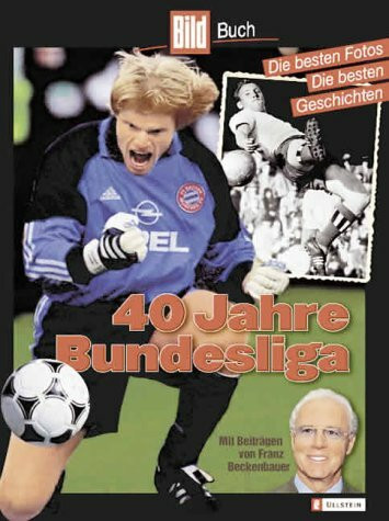 40 Jahre Bundesliga. Die besten Fotos - Die besten Geschichten