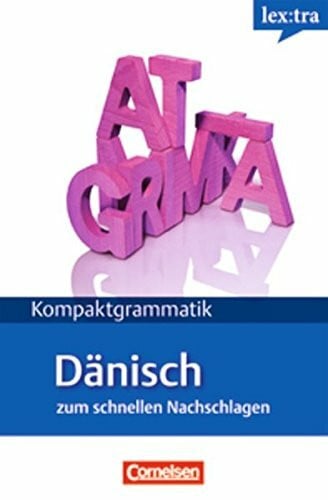 Lextra - Dänisch - Kompaktgrammatik: A1-B1 - Dänische Grammatik: Lernerhandbuch: Lernerhandbuch. Niveau A1-B1