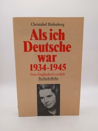 Als ich Deutsche war. 1934-1945: Eine Engländerin erzählt (Beck'sche Reihe)