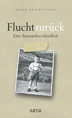 Flucht zurück: Eine Auswandererkindheit