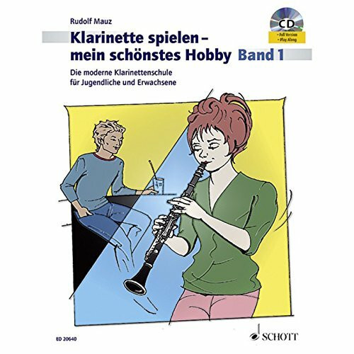 Klarinette spielen - mein schönstes Hobby: Die moderne Klarinettenschule für Jugendliche und Erwachsene. Band 1. Klarinette.