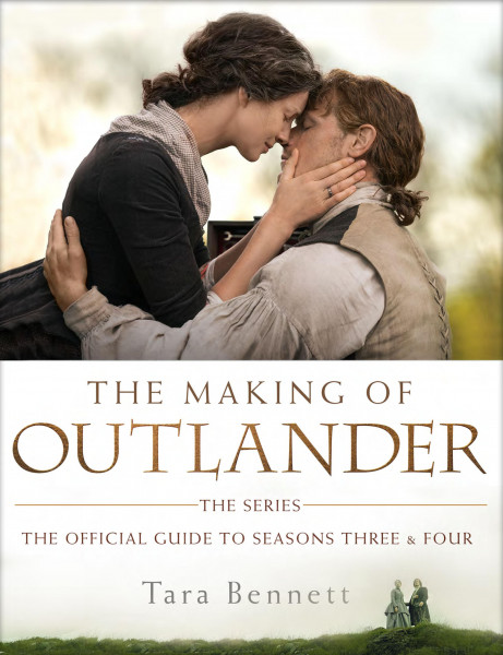 The Making of Outlander: The Series: The Official Guide to Seasons Three & Four