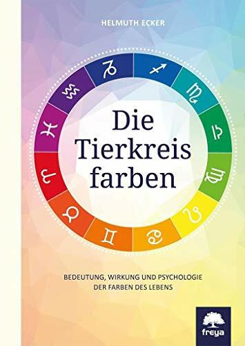 Die Tierkreisfarben: Bedeutung, Wirkung und Psychologie der Farben des Lebens
