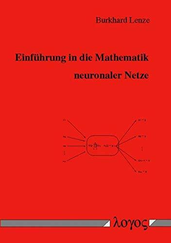 Einführung in die Mathematik neuronaler Netze - Mit C-Anwendungspro -grammen im Internet