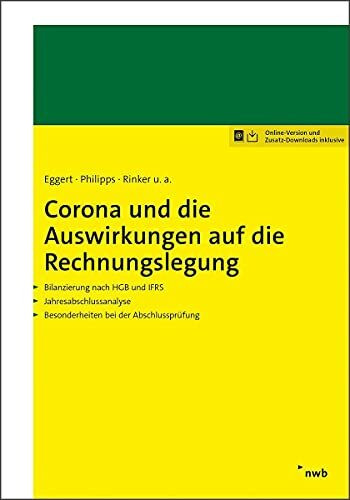 Corona und die Auswirkungen auf die Rechnungslegung: Bilanzierung nach HGB und IFRS. Jahresabschlussanalyse. Besonderheiten bei der Abschlussprüfung.