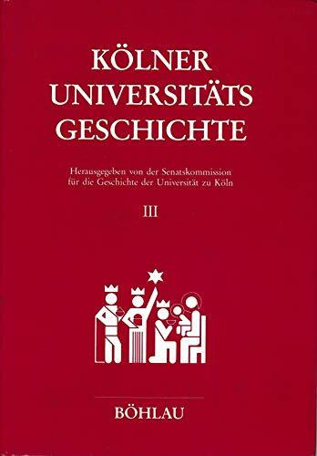 Kölner Universitätsgeschichte, in 3 Bdn., Bd.3, Die neue Universität: Daten und Fakten
