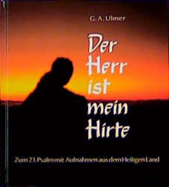 Der Herr ist mein Hirte: Zum 23. Psalm. Mit Aufnahmen aus dem Heiligen Land