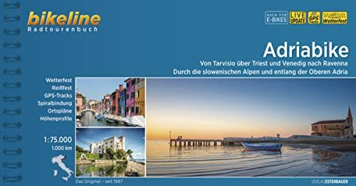 Adriabike: Von Tarvisio über Triest und Venedig nach Ravenna - durch die slowenischen Alpen und entlang der Oberen Adria , 1:75.000, 1.000 km (Bikeline Radtourenbücher)