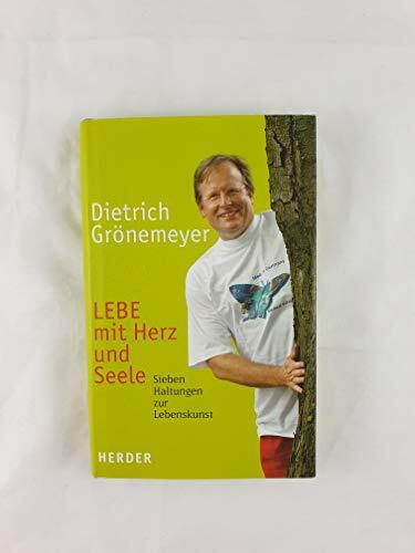 LEBE mit Herz und Seele: Sieben Haltungen zur Lebenskunst