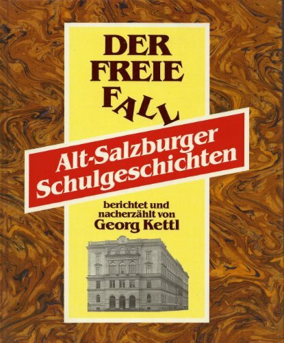 Der freie Fall. Alt-Salzburger Schulgeschichten