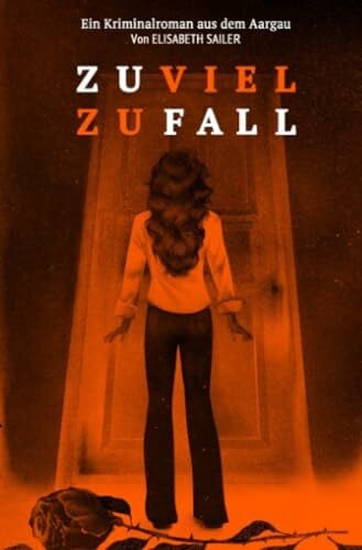 Zuviel Zufall: Ein Schweizer Kriminalroman aus dem wunderschönen, zuweilen nebelumwobenen Aargauer Freiamt.