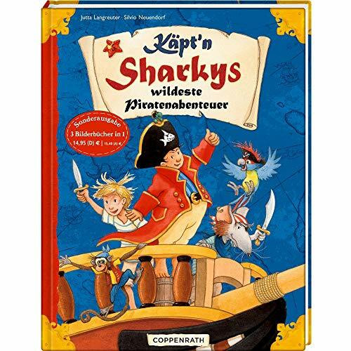 Käpt'n Sharkys wildeste Piratenabenteuer (Käpt'n Sharky (Bilderbücher))